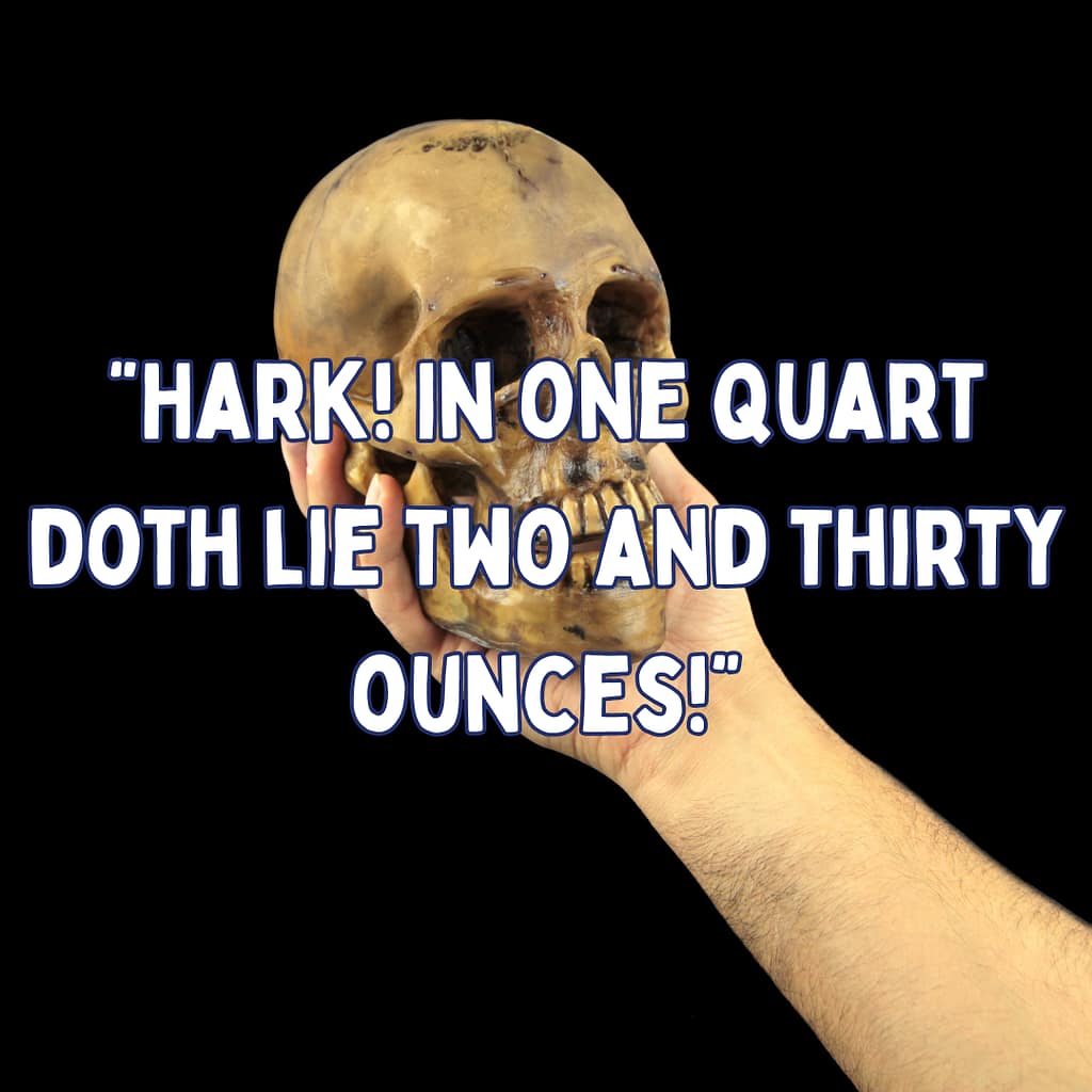 hark! in one quart doth lie too and thirty ounces