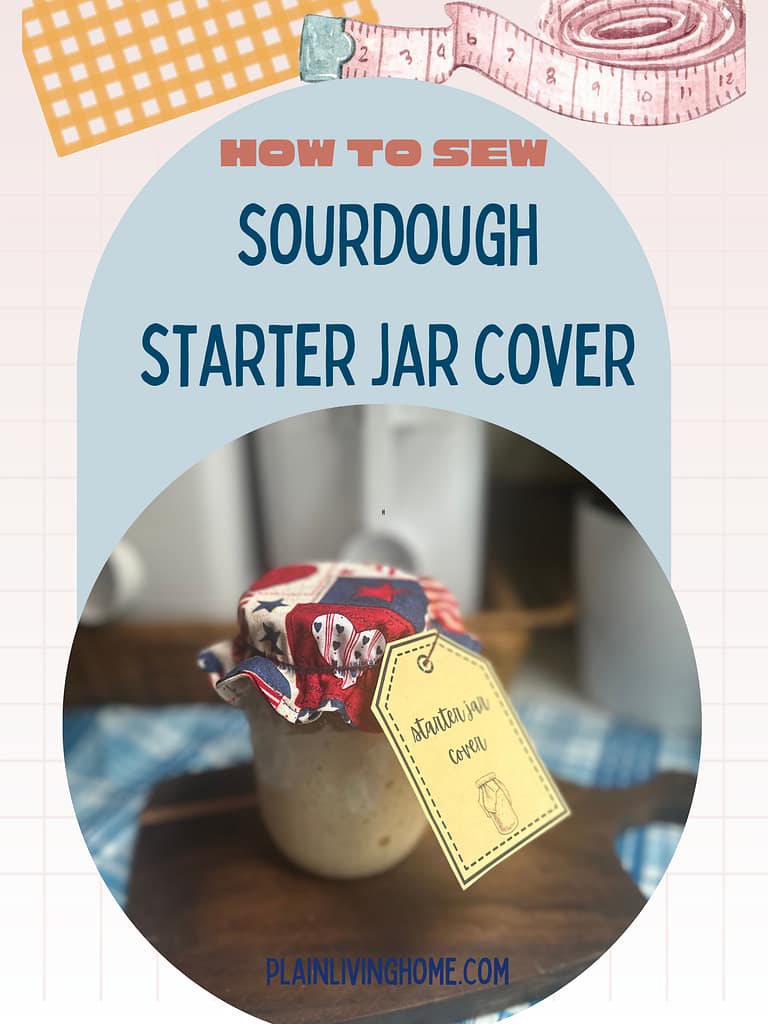learn how to sew a cotton cover for your sourdough starter jar